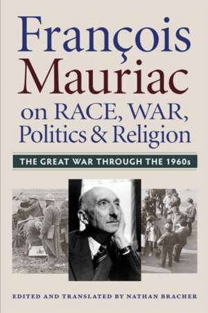 Francois Mauriac Race War Pol Rel: The Great War Through the 1960s de Nathan Bracher