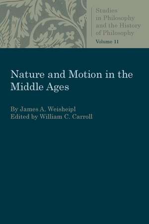 Nature and Motion in the Middle Ages de Weisheipl, James a.