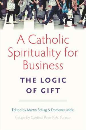 A Catholic Spirituality for Business: The Logic of Gift de Peter K. a. Turkson