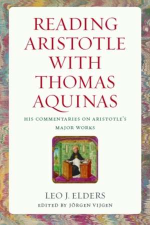 Reading Aristotle with Thomas Aquinas de Leo J Elders