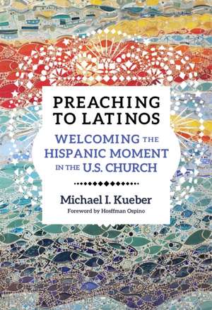 Preaching to Latinos de Michael Kueber