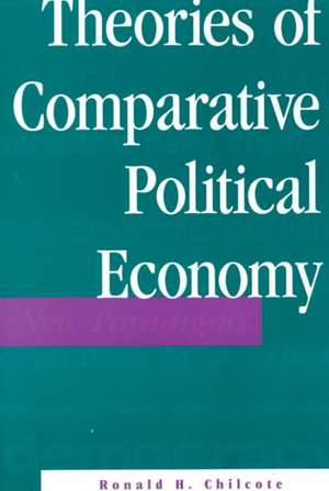 Theories Of Comparative Political Economy de Ronald H Chilcote