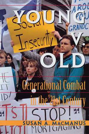 Young v. Old: Generational Combat In The 21st Century de Susan A. MacManus