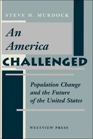 An America Challenged: Population Change And The Future Of The United States de Steve H. Murdock