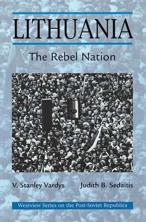 Lithuania: The Rebel Nation de V. Stanley Vardys