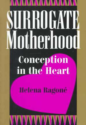 Surrogate Motherhood: Conception In The Heart de Helena Ragone