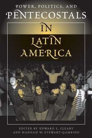 Power, Politics, And Pentecostals In Latin America de Edward L. Cleary