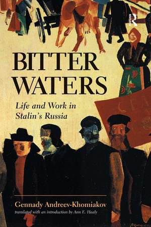 Bitter Waters: Life And Work In Stalin's Russia de Gennady M. Andreev-Khomiakov