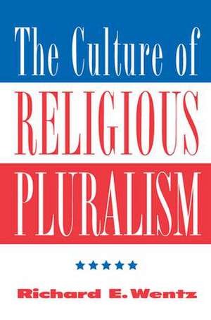 The Culture Of Religious Pluralism de Richard Wentz