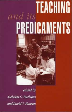 Teaching And Its Predicaments de Nicholas Burbules