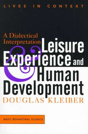 Leisure Experience And Human Development: A Dialectical Interpretation de Douglas Kleiber