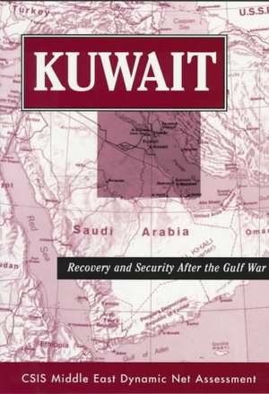 Kuwait: Recovery And Security After The Gulf War de Anthony H Cordesman