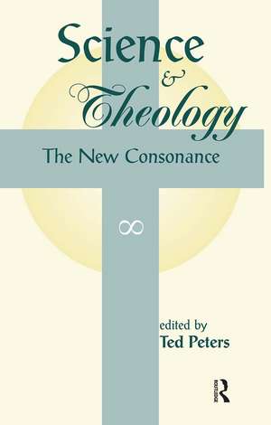 Science And Theology: The New Consonance de Ted Peters