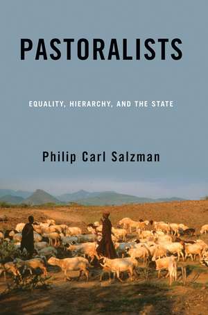 Pastoralists: Equality, Hierarchy, And The State de Philip Carl Salzman