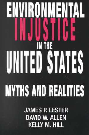 Environmental Injustice In The U.S.: Myths And Realities de James Lester