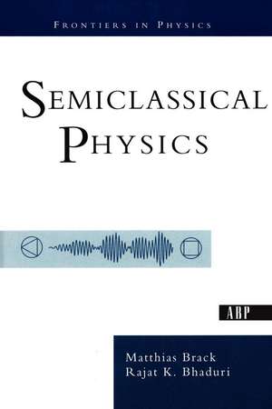 Semiclassical Physics de Matthias Brack