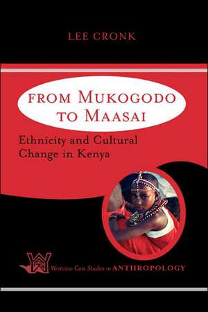 From Mukogodo to Maasai: Ethnicity and Cultural Change In Kenya de Lee Cronk