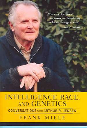 Intelligence, Race, And Genetics: Conversations With Arthur R. Jensen de Frank Miele