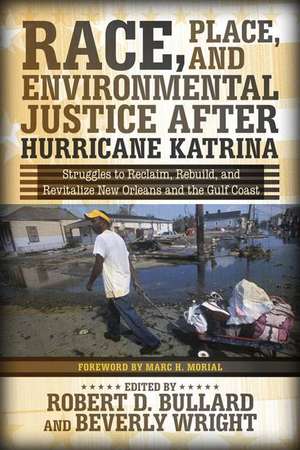 Race, Place, and Environmental Justice After Hurricane Katrina: Struggles to Reclaim, Rebuild, and Revitalize New Orleans and the Gulf Coast de Robert D. Bullard