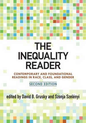 The Inequality Reader: Contemporary and Foundational Readings in Race, Class, and Gender de David Grusky