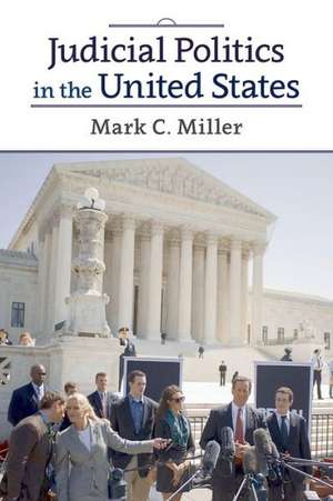 Judicial Politics in the United States de Mark C. Miller