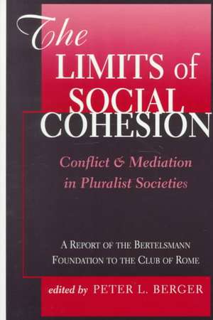 The Limits Of Social Cohesion: Conflict And Mediation In Pluralist Societies de Peter L. Berger