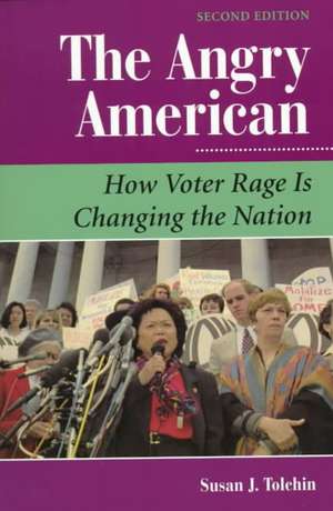 The Angry American: How Voter Rage Is Changing The Nation de Susan Tolchin