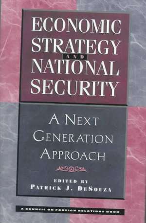 Economic Strategy And National Security: A Next Generation Approach de Patrick DeSouza