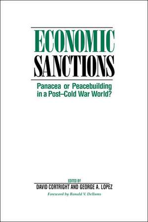 Economic Sanctions: Panacea Or Peacebuilding In A Post-cold War World? de David Cortright