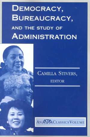 Democracy, Bureaucracy, And The Study Of Administration de Camilla Stivers