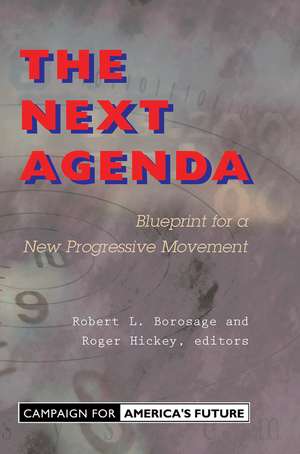 The Next Agenda: Blueprint For A New Progressive Movement de Robert L. Borosage