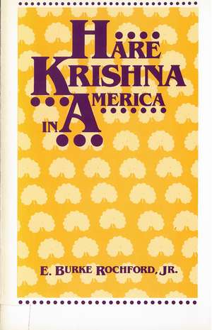 Hare Krishna In America de Professor E. Burke Rochford