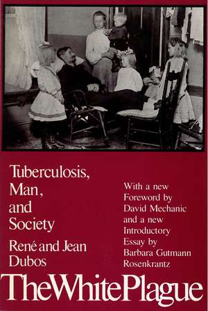 The White Plague: Tuberculosis, Man and Society de Professor Jean Dubos