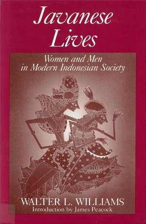 Javanese Lives: Women and Men in Modern Indonesian Society de Walter L. Williams