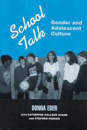 School Talk: Gender and Adolescent Culture de Donna Eder