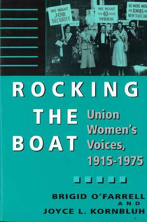 Rocking the Boat: Union Women's Voices, 1915-1975 de Brigid O'Farrell