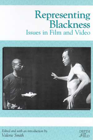 Representing Blackness: Issues in Film and Video de Valerie Smith