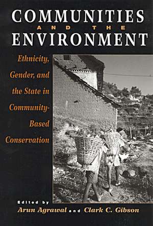 Communities and The Environment: Ethnicity, Gender, and the State in Community-Based Conservation de Arun Agrawal