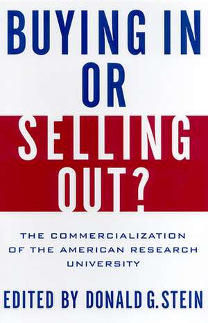 Buying In or Selling Out?: The Commercialization of the American Research University de Donald G. Stein