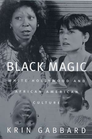 Black Magic: White Hollywood and African American Culture de Krin Gabbard