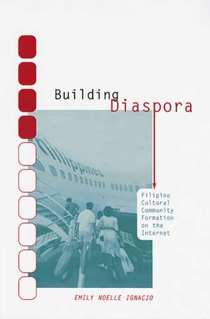 Building Diaspora: Filipino Cultural Community Formation on the Internet de Emily Noelle Ignacio