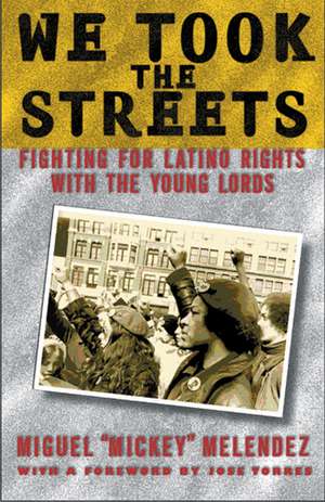 We Took the Streets: Fighting for Latino Rights with the Young Lords de Miguel Melendez