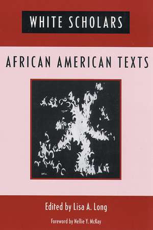 White Scholars/African American Texts de Lisa Long