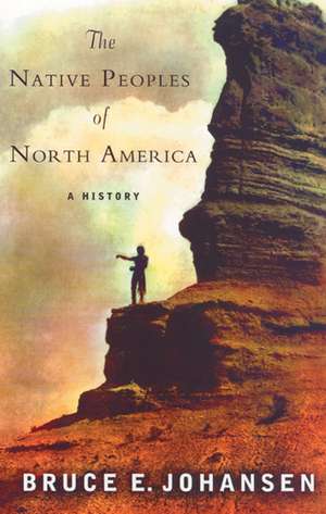 The Native Peoples of North America : A History de Bruce Johansen