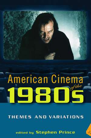 American Cinema of the 1980s: Themes and Variations de Stephen Prince