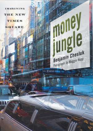 Money Jungle: Imagining the New Times Square de Mr. Benjamin Chesluk