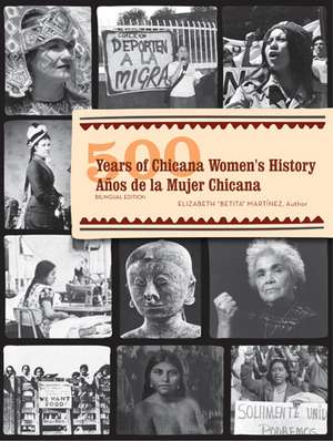 500 Years of Chicana Women's History / 500 Años de la Mujer Chicana: Bilingual Edition de Dr. Elizabeth "Betita" Martínez