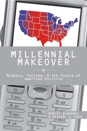 Millennial Makeover: MySpace, YouTube, and the Future of American Politics de Mr. Morley Winograd