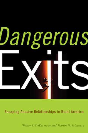 Dangerous Exits: Escaping Abusive Relationships in Rural America de Walter DeKeseredy