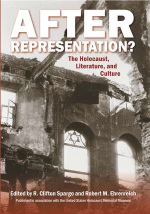 After Representation?: The Holocaust, Literature, and Culture de Professor R. Clifton Spargo